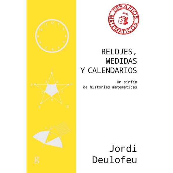 RELOJES, MEDIDAS Y CALENDARIOS: UN SINFIN DE HISTORIA MATEMATICAS