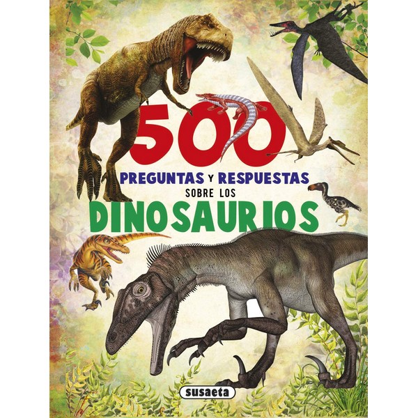 500 PREGUNTAS Y RESPUESTAS SOBRE LOS DINOSAURIOS
