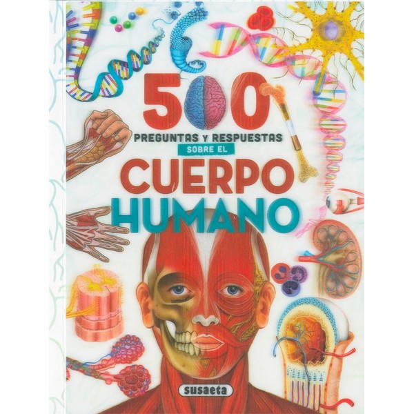 500 PREGUNTAS Y RESPUESTAS SOBRE EL CUERPO HUMANO