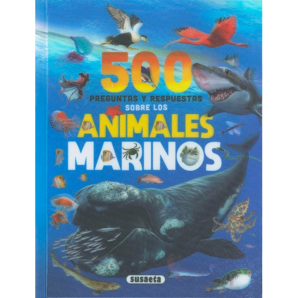 500 PREGUNTAS Y RESPUESTAS SOBRE LOS ANIMALES MARINOS