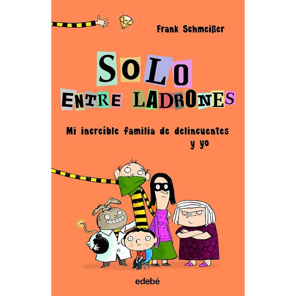 SOLO ENTRE LADRONES 1 MI INCREIBLE FAMILIA DE DELINCUENTES Y YO