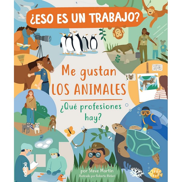 ¿ESO ES UN TRABAJO? ME GUSTAN LOS ANIMALES: ¿QUE PROFESIONES HAY?